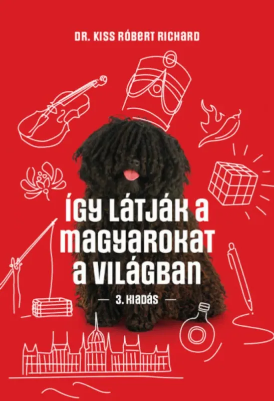 Így látják a magyarokat a világban - Dr. Kiss Róbert Richard Kiárusítás