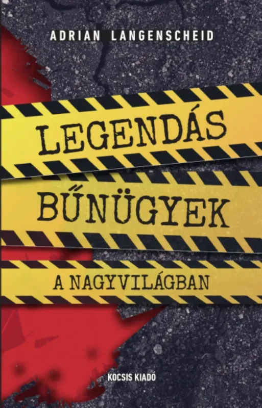 Legendás bűnügyek a nagyvilágban - Adrian Langenscheid Olcsóbb