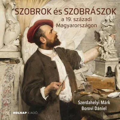 Szobrok és szobrászok - Borovi Dániel - Szerdahelyi Márk Legnépszerűbb