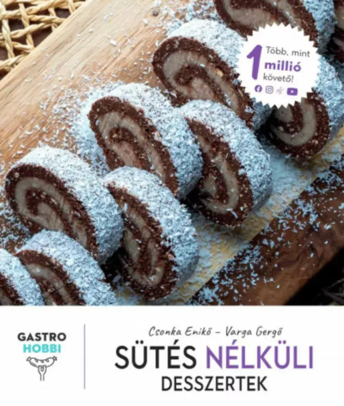 Sütés nélküli desszertek - Csonka Enikő - Varga Gergő Biztonságos fizetés