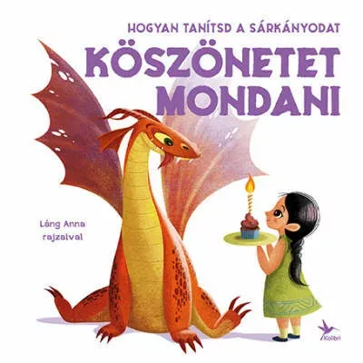 Vásárlói kedvenc Hogyan tanítsd a sárkányodat köszönetet mondani - Eleonora Fornasari