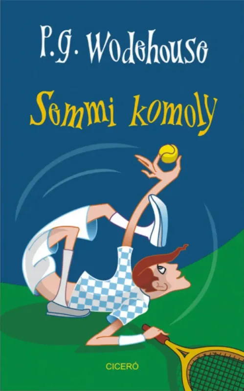 Semmi komoly - P. G. Wodehouse Vedd meg online