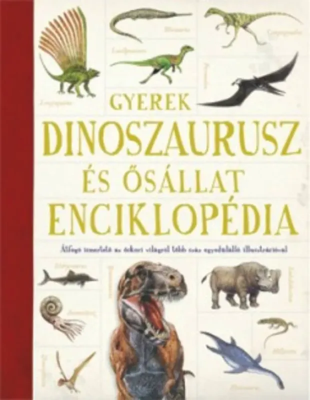 Gyerek dinoszaurusz és ősállat enciklopédia Csak ma