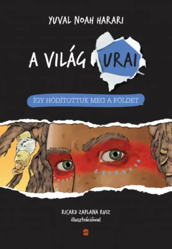 Vedd meg most Így hódítottuk meg a Földet - Yuval Noah Harari