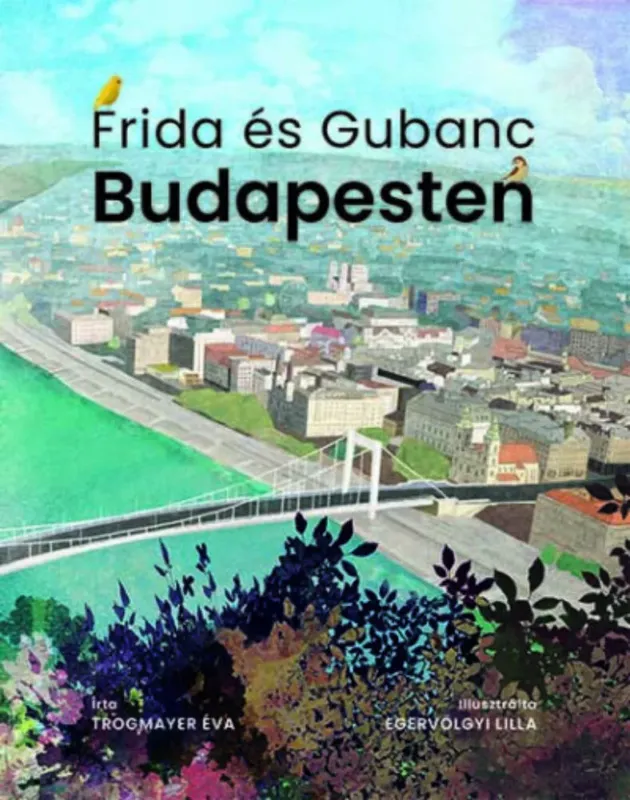 Kedvezményes ár Frida és Gubanc Budapesten - Trogmayer Éva