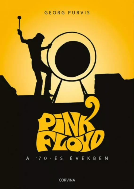 Pink Floyd a '70-es években - Georg Purvis Csak ma