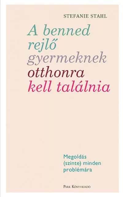 Akció A benned rejlő gyermeknek otthonra kell találnia - Stefanie Stahl (2022-es 2. kiadás)