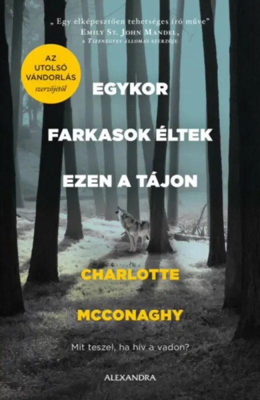 Egykor farkasok éltek ezen a tájon - Charlotte McConaghy Kedvezményes ár