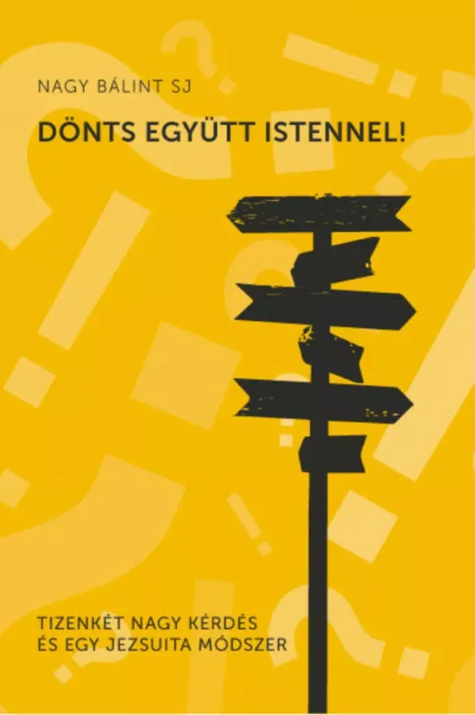 Vedd meg most Dönts együtt Istennel - Nagy Bálint SJ