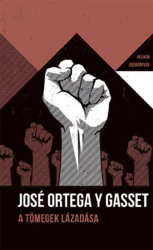 Helikon Zsebkönyvek 79. - A tömegek lázadása - José Ortega y Gasset (2022) Biztonságos vásárlás