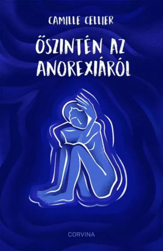 Őszintén az anorexiáról - Camille Cellier Gyors kiszállítás