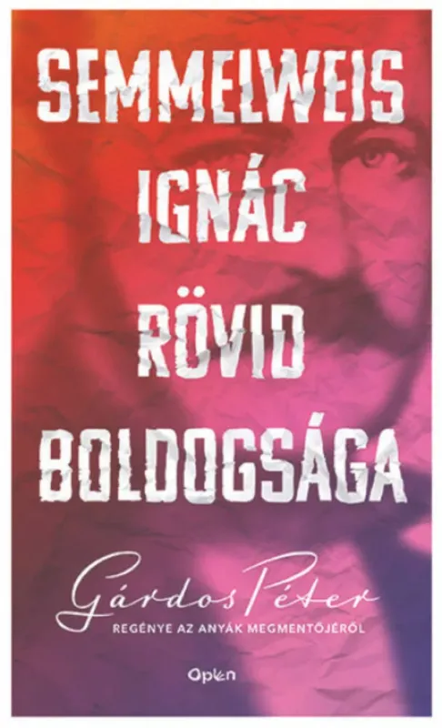 Expressz szállítás Semmelweis Ignác rövid boldogsága - Gárdos Péter