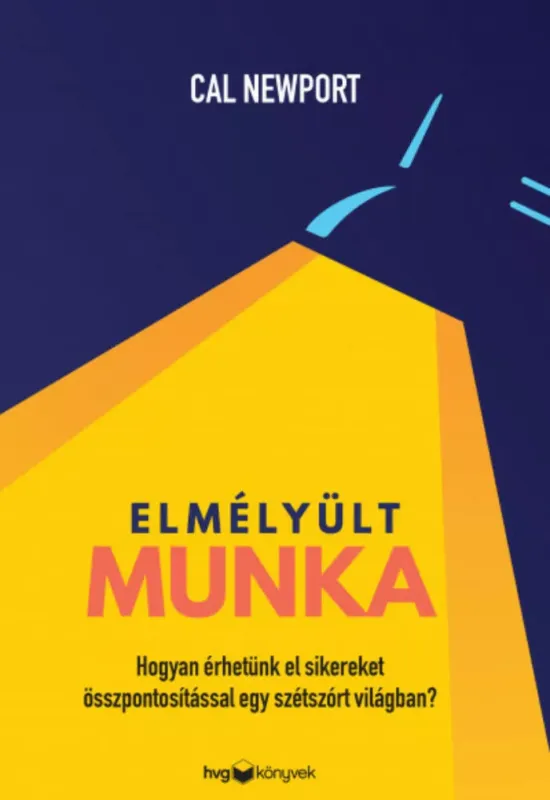 Elmélyült munka - Cal Newport Ajánlat