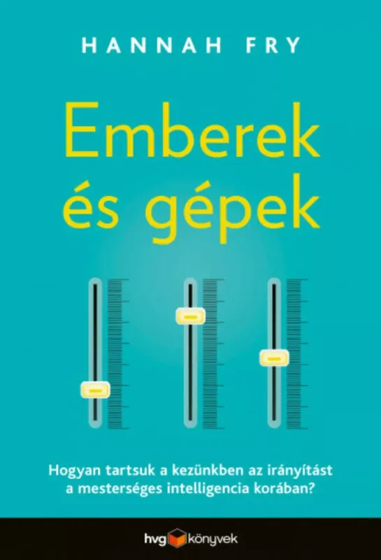 Emberek és gépek - Hannah Fry Szuper akció
