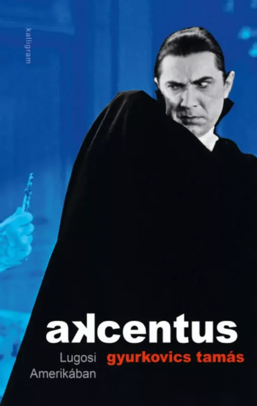 Prémium Akcentus - Lugosi Amerikában - Gyurkovics Tamás
