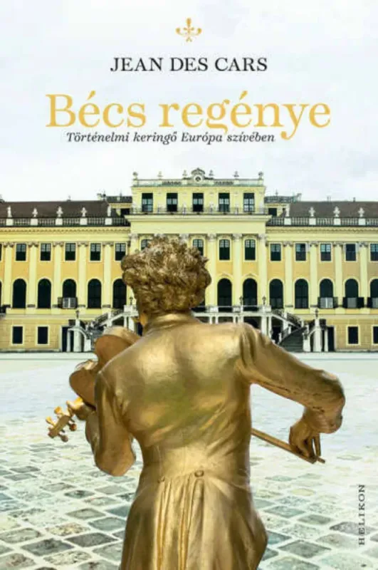 Bécs regénye - Jean Des Cars Rendeld meg most