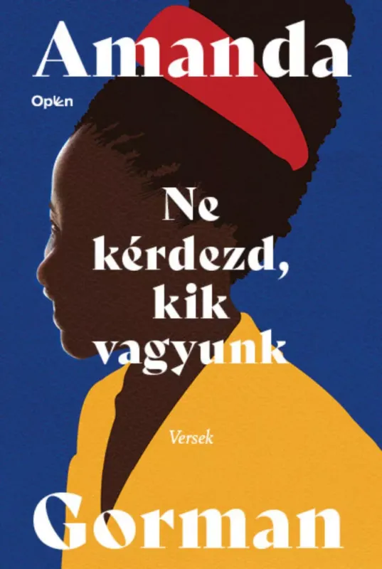 Olcsóbb Ne kérdezd, kik vagyunk - Versek - Amanda Gorman