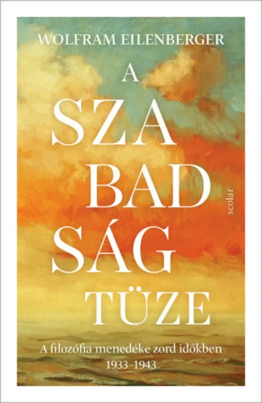 A szabadság tüze - Wolfram Eilenberger Korlátozott ajánlat