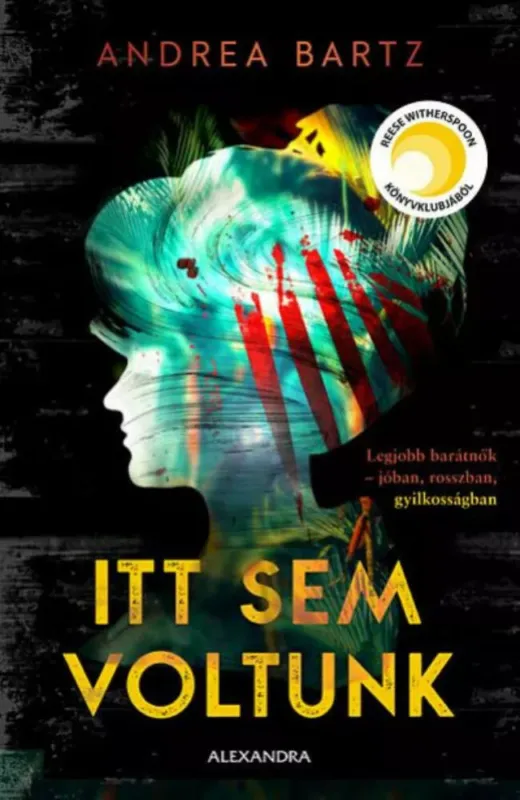 Legkelendőbb Itt sem voltunk - Andrea Bartz