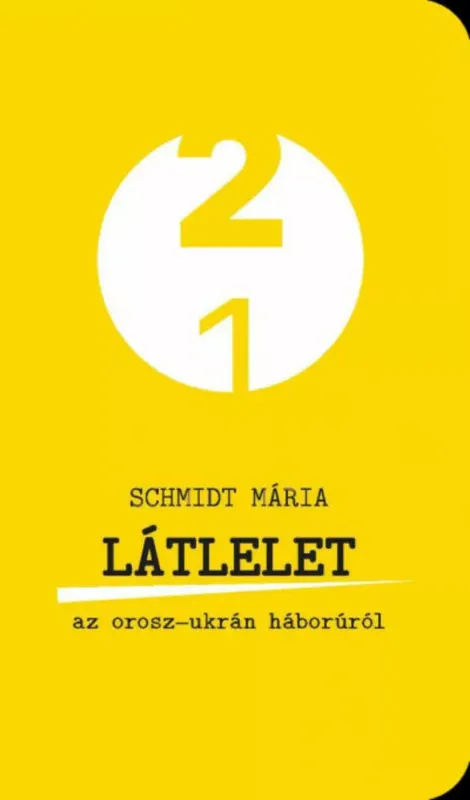 Látlelet az orosz-ukrán háborúról - Schmidt Mária Legnépszerűbb