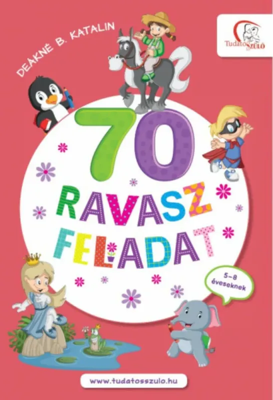 Utolsó esély 70 ravasz feladat - Deákné B. Katalin