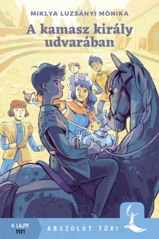 Kedvezményes ár A kamasz király udvarában - Miklya Luzsányi Mónika
