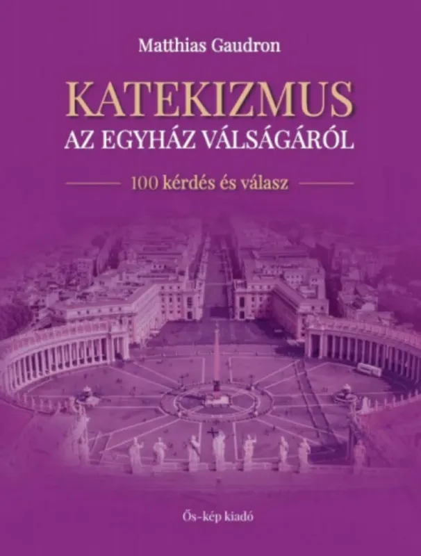 Katekizmus az egyház válságáról - Matthias Gaudron Kedvezmény