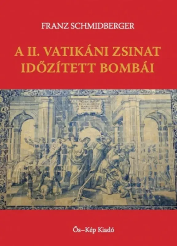 A II. Vatikáni Zsinat időzített bombái - Franz Schmidberger Kiárusítás