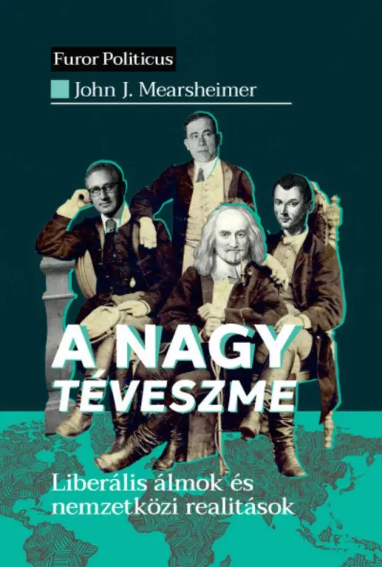 Kiárusítás A nagy téveszme - John J. Mearsheimer