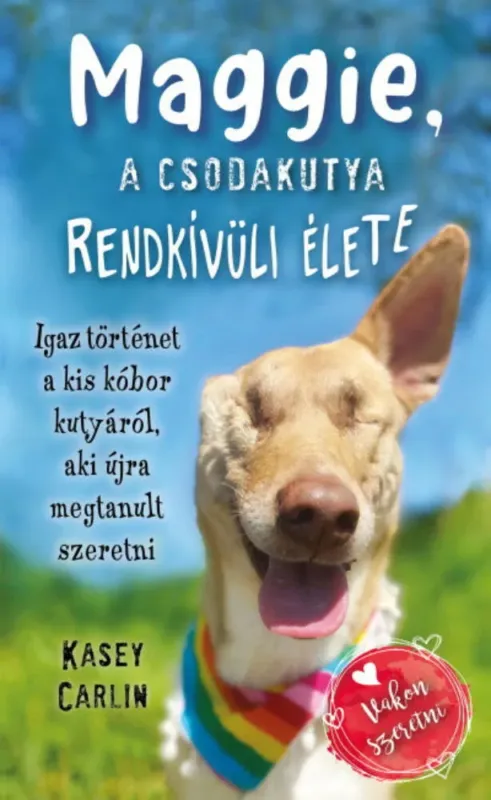 Vedd meg online Maggie, a csodakutya rendkívüli élete - Kasey Carlin