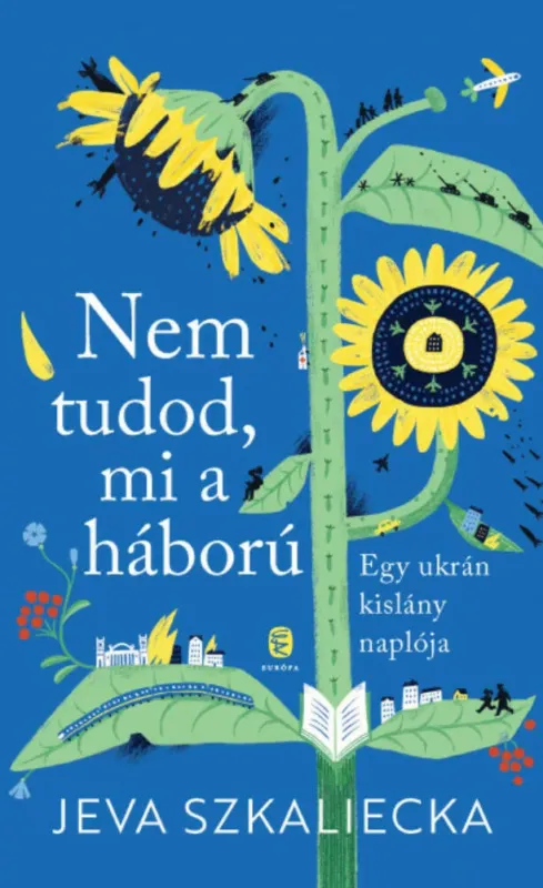 Azonnal elérhető Nem tudod, mi a háború - Jeva Szkaliecka