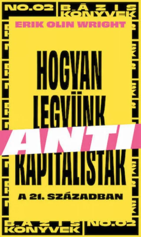 Utolsó esély Hogyan legyünk antikapitalisták a 21. században - Erik Olin Wright