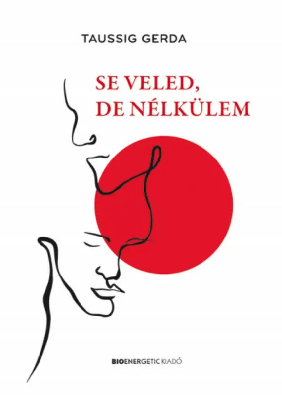 Se veled, de nélkülem - Taussig Gerda Azonnal elérhető