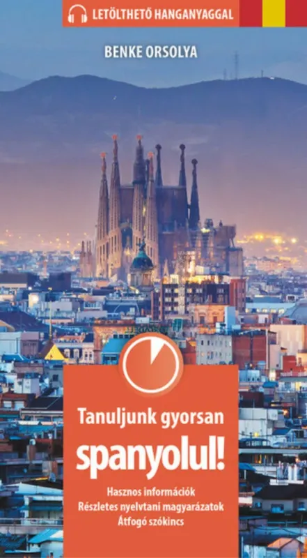 Tanuljunk gyorsan spanyolul! (letölthető hanganyaggal) - Benke Orsolya Kihagyhatatlan ajánlat