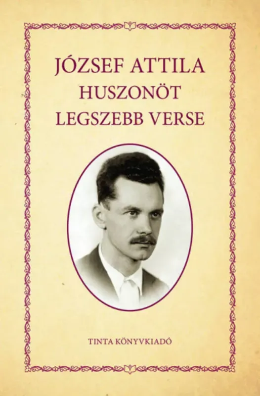József Attila huszonöt legszebb verse - Kiss Gábor szerk. Szezonális akció