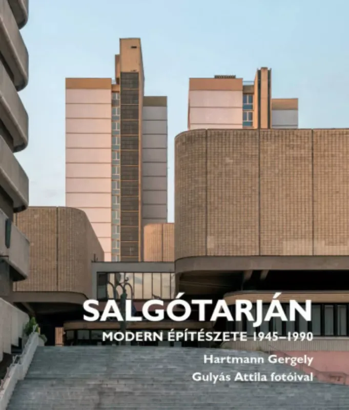 Salgótarján modern építészete 1945-1990 - Hartmann Gergely Olcsó