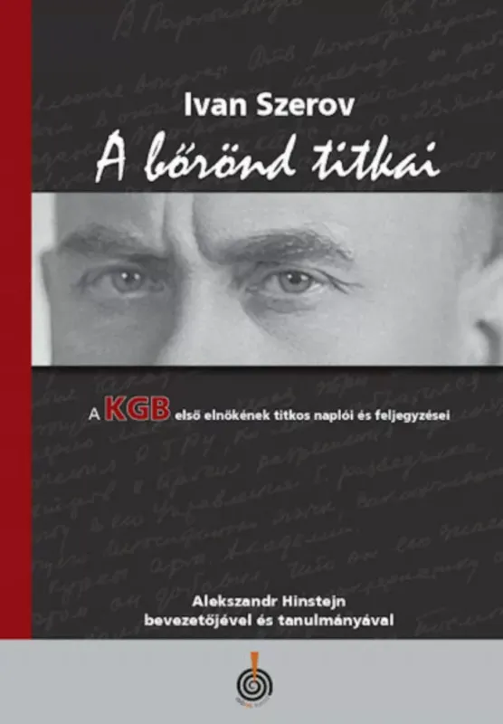 Legjobb ár A Bőrönd titkai - A KGB első elnökének titkos naplói és feljegyzései - Ivan Szerov