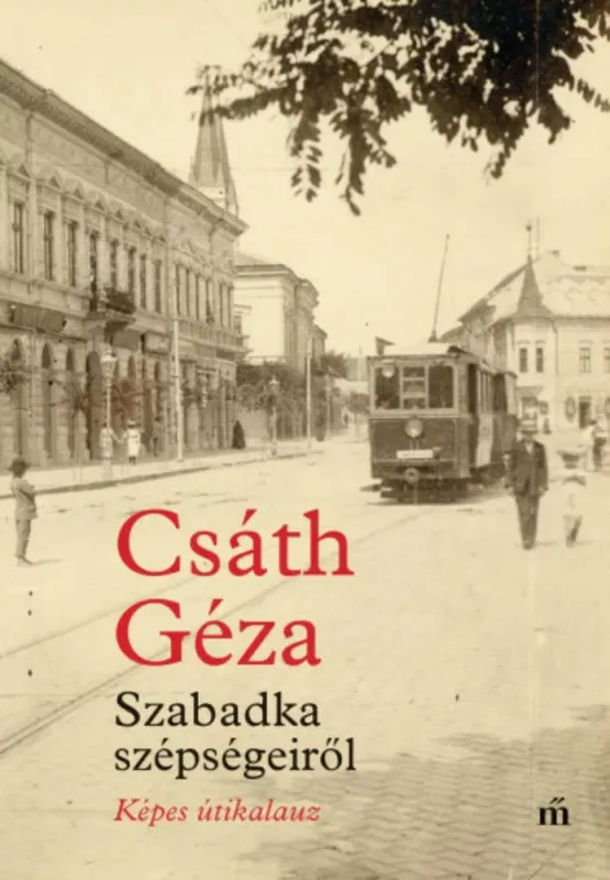 Olcsó Szabadka szépségeiről - Csáth Géza