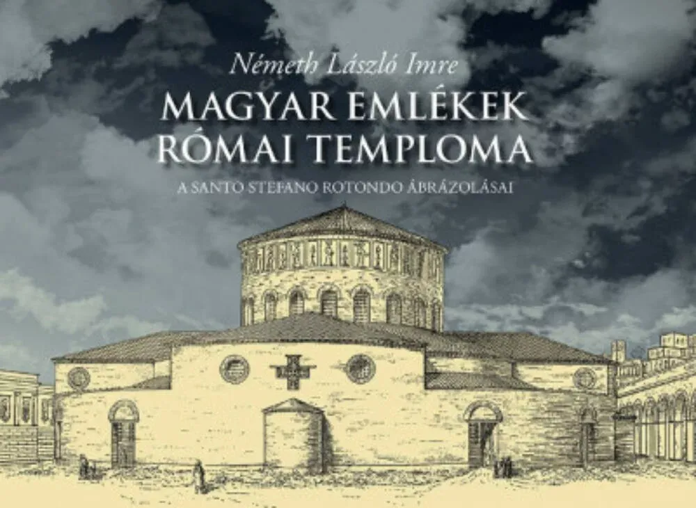 Magyar emlékek római temploma - Németh László Imre Legnépszerűbb