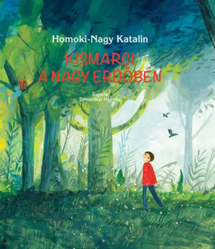 Kismarci a nagy erdőben - Homoki-Nagy Katalin Akciós ár