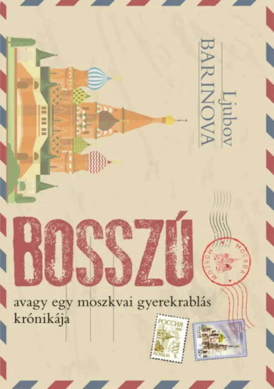 Rendeld meg most Bosszú avagy egy moszkvai gyerekrablás krónikája - Ljubov Barinova