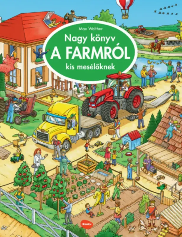 Szuper ajánlat Nagy könyv a farmról kis mesélőknek - Max Walther