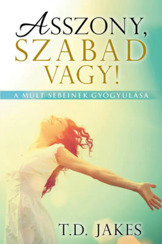 Asszony, szabad vagy! - T. D. Jakes Expressz szállítás