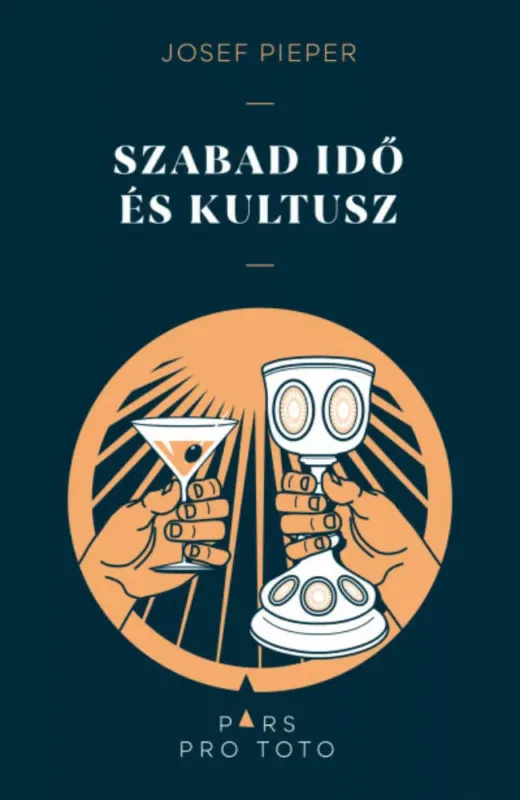 Utolsó esély Szabad idő és kultusz - Josef Pieper