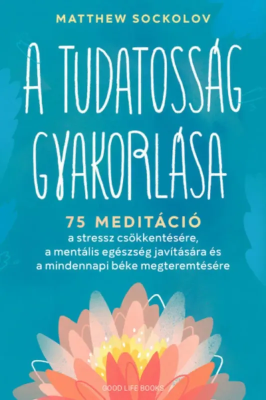 A tudatosság gyakorlása - Matthew Sockolov Árcsökkenés