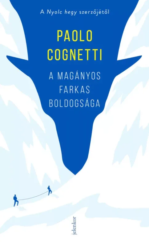 A magányos farkas boldogsága - Paolo Cognetti Újdonság