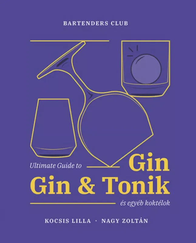 Ultimate Guide to Gin - Gin & Tonik és egyéb koktélok - Kocsis Lilla Prémium