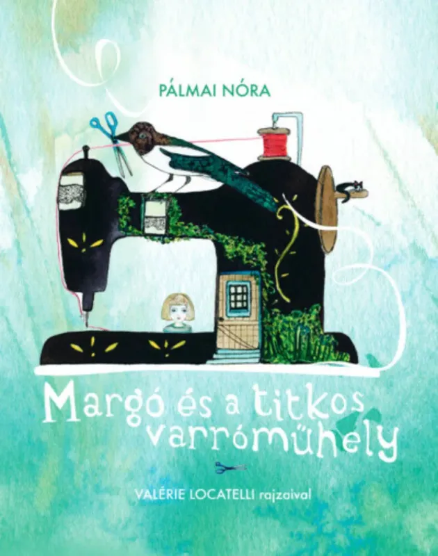 Margó és a titkos varróműhely - Pálmai Nóra Legkelendőbb