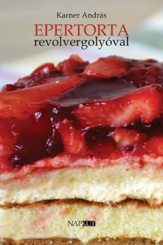 Bestseller Epertorta revolvergolyóval - Karner András