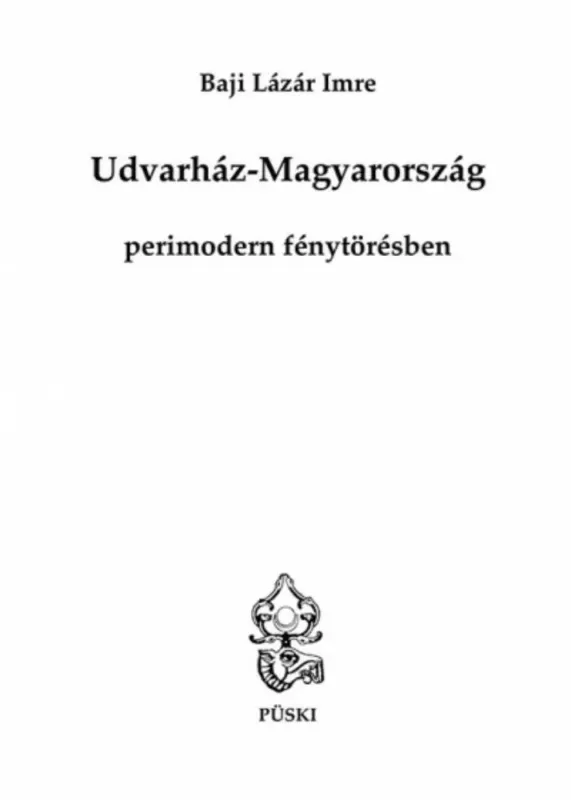 Rendeld meg most Udvarház-Magyarország perimodern fénytörésben - Baji Lázár Imre